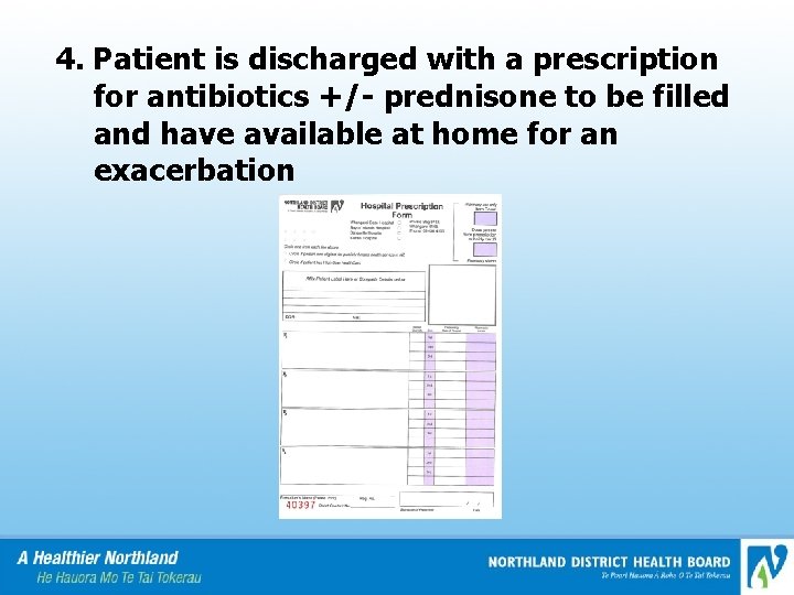 4. Patient is discharged with a prescription for antibiotics +/- prednisone to be filled