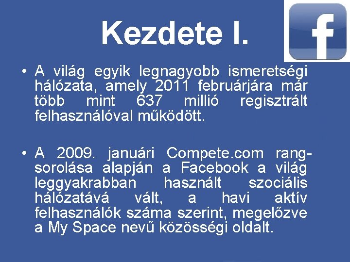 Kezdete I. • A világ egyik legnagyobb ismeretségi hálózata, amely 2011 februárjára már több