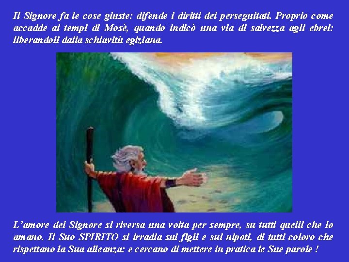 Il Signore fa le cose giuste: difende i diritti dei perseguitati. Proprio come accadde