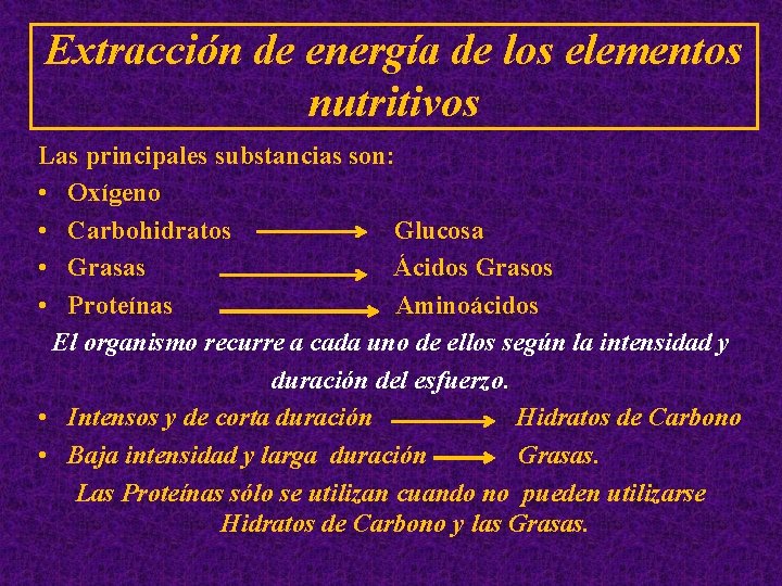 Extracción de energía de los elementos nutritivos Las principales substancias son: • Oxígeno •