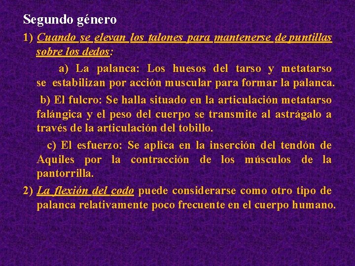 Segundo género 1) Cuando se elevan los talones para mantenerse de puntillas sobre los