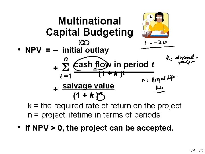 Multinational Capital Budgeting • NPV = – initial outlay n + S t =1