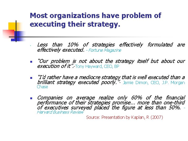 Most organizations have problem of executing their strategy. • Less than 10% of strategies