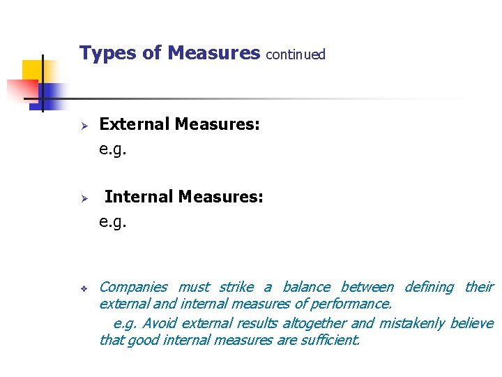 Types of Measures continued Ø Ø v External Measures: e. g. Internal Measures: e.