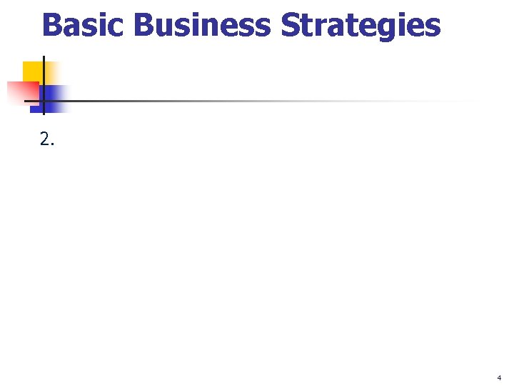 Basic Business Strategies 2. 4 