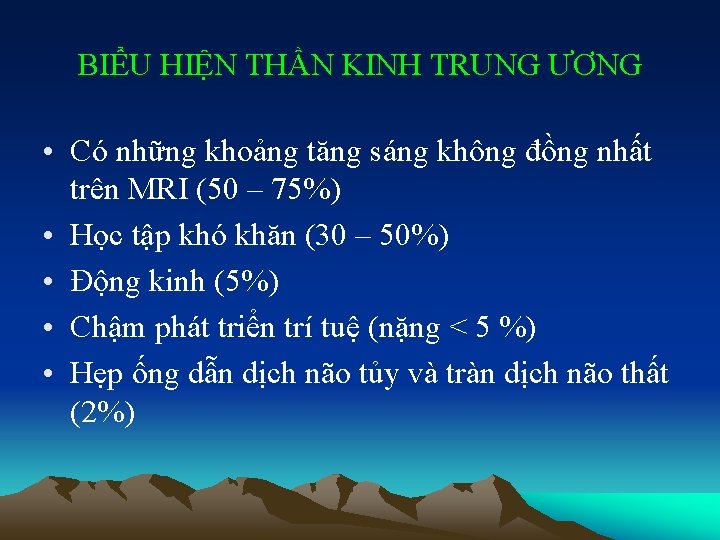 BIỂU HIỆN THẦN KINH TRUNG ƯƠNG • Có những khoảng tăng sáng không đồng