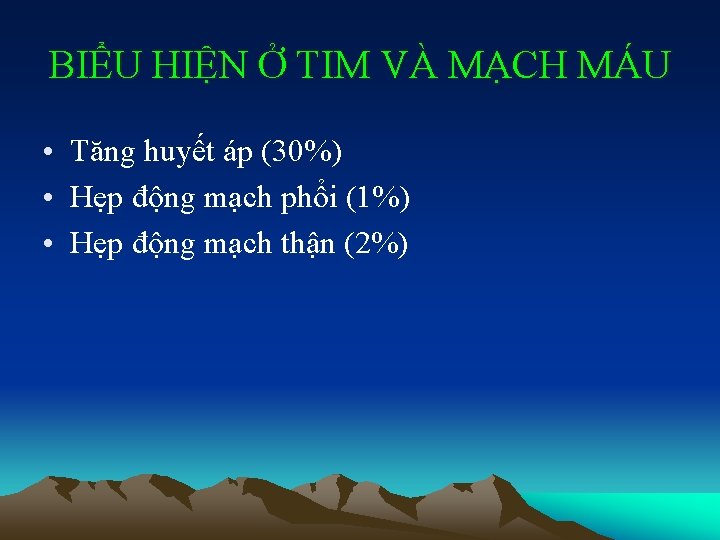 BIỂU HIỆN Ở TIM VÀ MẠCH MÁU • Tăng huyết áp (30%) • Hẹp