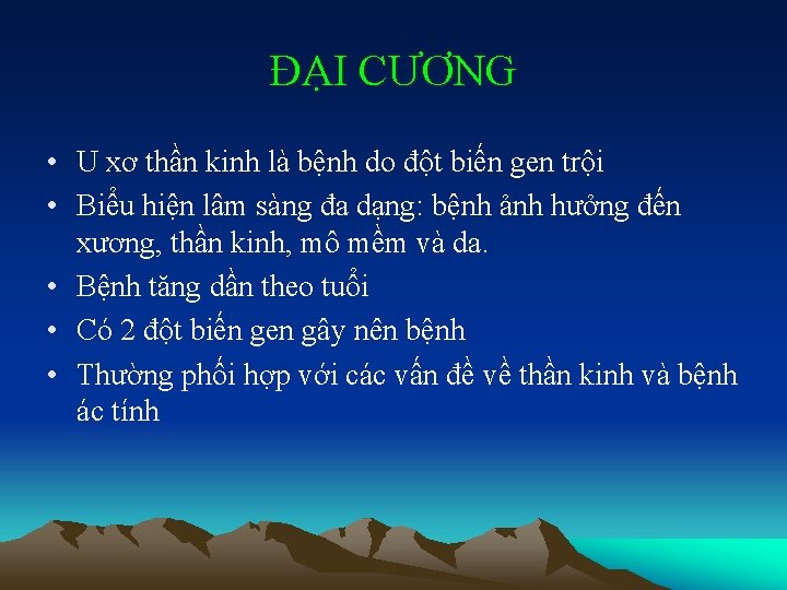 ĐẠI CƯƠNG • U xơ thần kinh là bệnh do đột biến gen trội
