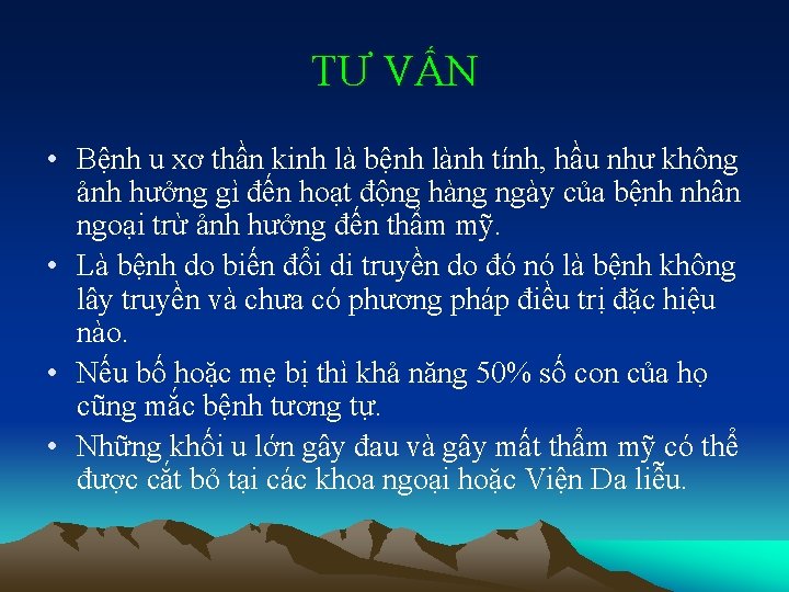 TƯ VẤN • Bệnh u xơ thần kinh là bệnh lành tính, hầu như