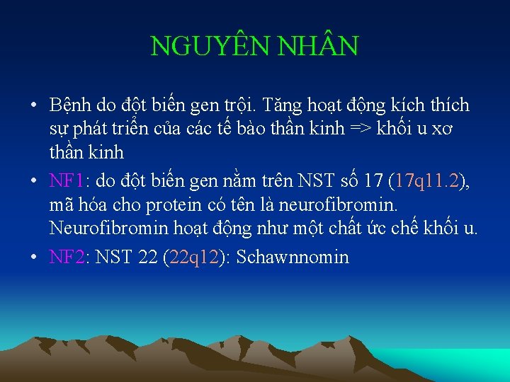 NGUYÊN NH N • Bệnh do đột biến gen trội. Tăng hoạt động kích