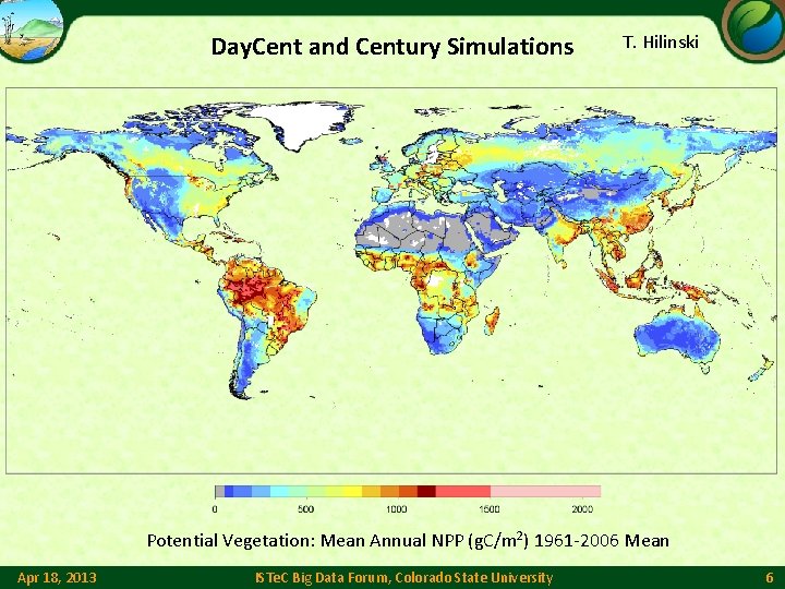 Day. Cent and Century Simulations T. Hilinski Potential Vegetation: Mean Annual NPP (g. C/m