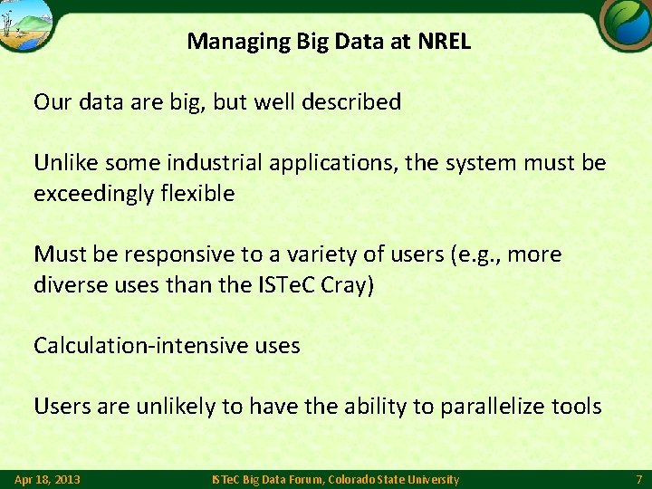 Managing Big Data at NREL Our data are big, but well described Unlike some