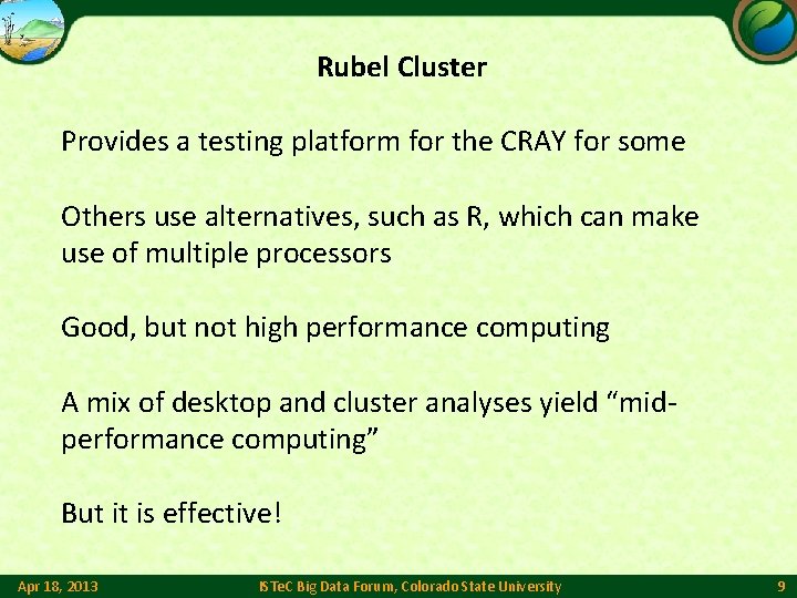 Rubel Cluster Provides a testing platform for the CRAY for some Others use alternatives,