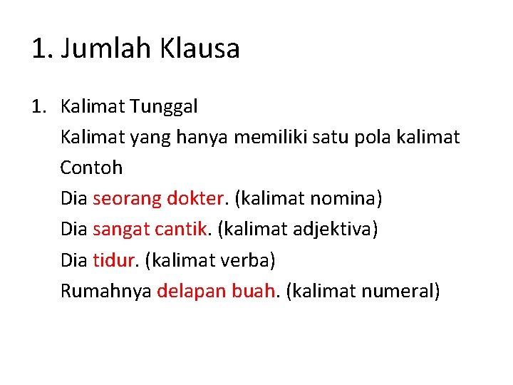 1. Jumlah Klausa 1. Kalimat Tunggal Kalimat yang hanya memiliki satu pola kalimat Contoh