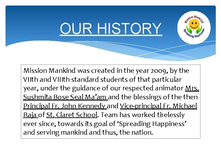 OUR HISTORY Mission Mankind was created in the year 2009, by the VIIth and