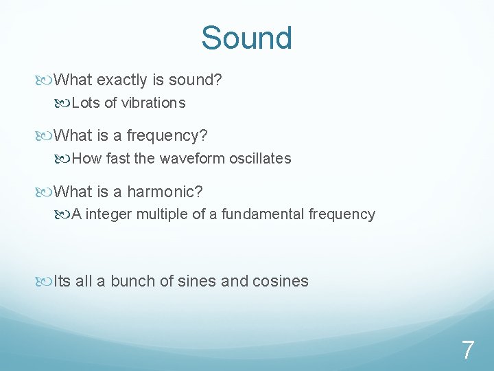 Sound What exactly is sound? Lots of vibrations What is a frequency? How fast