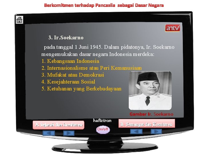 Berkomitmen terhadap Pancasila sebagai Dasar Negara 3. Ir. Soekarno pada tanggal 1 Juni 1945.