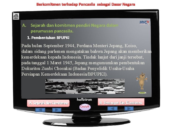 Berkomitmen terhadap Pancasila sebagai Dasar Negara A. Sejarah dan komitmen pendiri Negara dalam perumusan