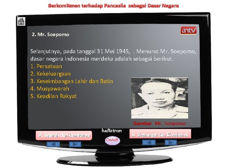 Berkomitmen terhadap Pancasila sebagai Dasar Negara 2. Mr. Soepomo Selanjutnya, pada tanggal 31 Mei