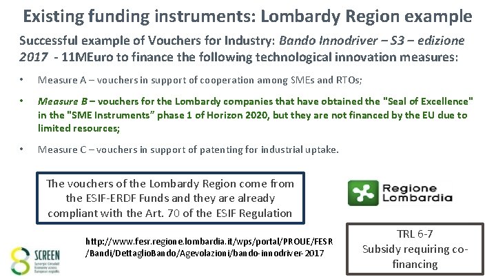 Existing funding instruments: Lombardy Region example Successful example of Vouchers for Industry: Bando Innodriver