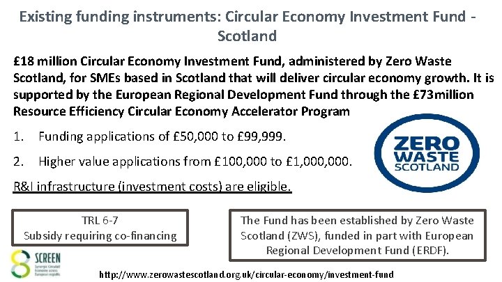 Existing funding instruments: Circular Economy Investment Fund Scotland £ 18 million Circular Economy Investment