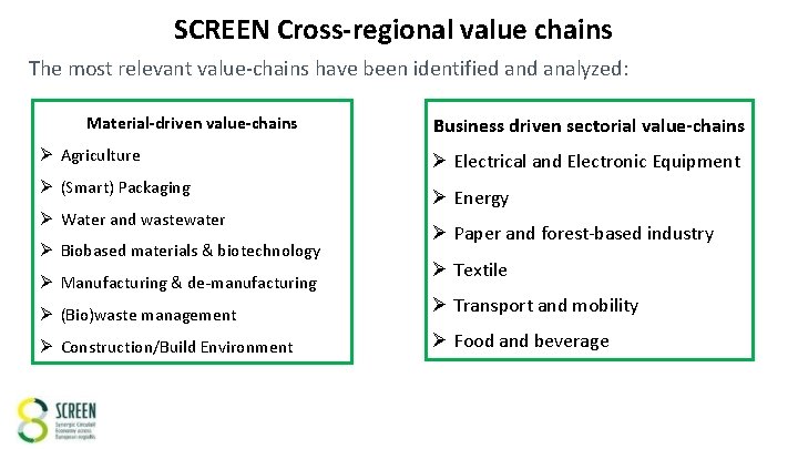 SCREEN Cross-regional value chains The most relevant value-chains have been identified analyzed: Material-driven value-chains