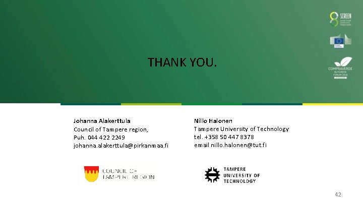 THANK YOU. Johanna Alakerttula Council of Tampere region, Puh. 044 422 2249 johanna. alakerttula@pirkanmaa.