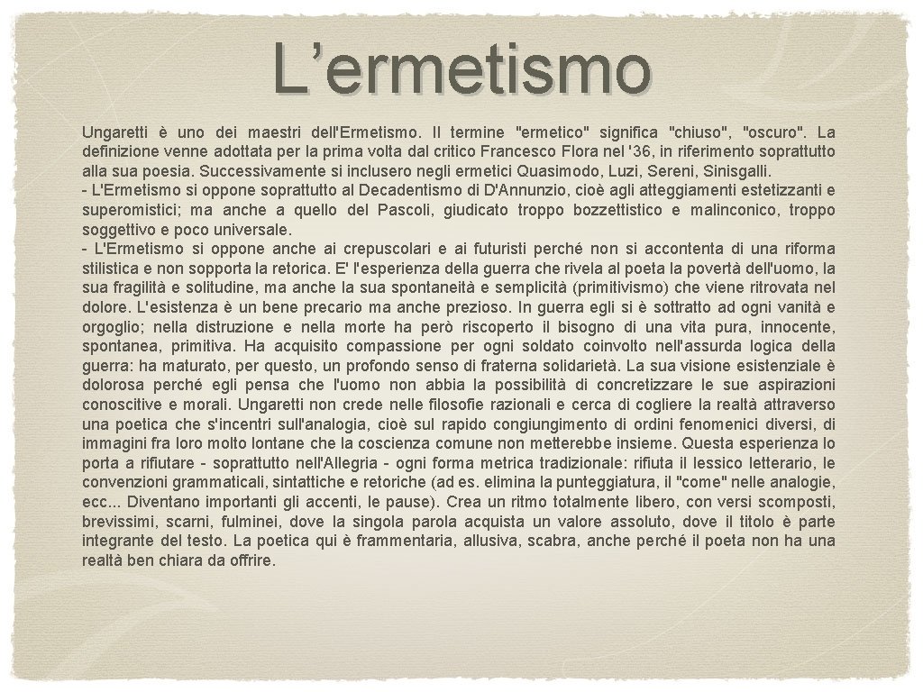 L’ermetismo Ungaretti è uno dei maestri dell'Ermetismo. Il termine "ermetico" significa "chiuso", "oscuro". La