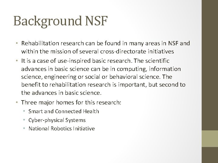 Background NSF • Rehabilitation research can be found in many areas in NSF and