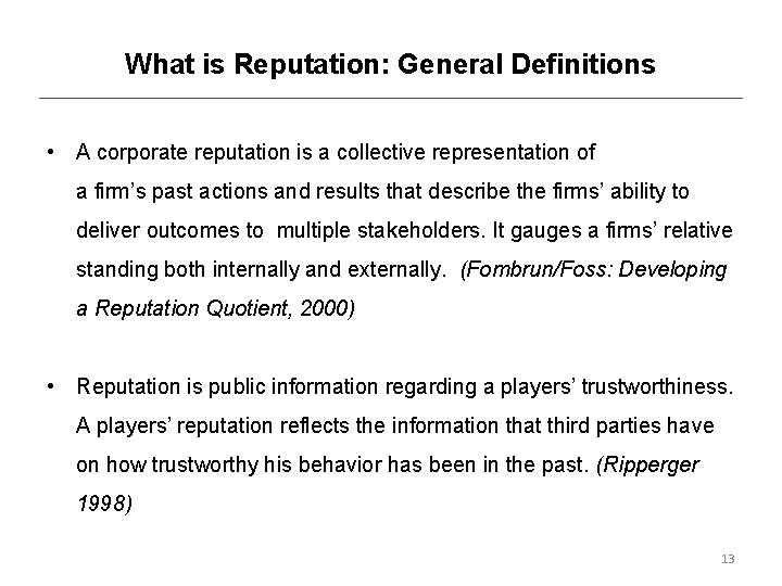 What is Reputation: General Definitions • A corporate reputation is a collective representation of