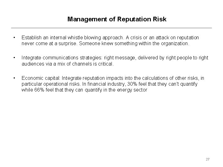 Management of Reputation Risk • Establish an internal whistle blowing approach. A crisis or