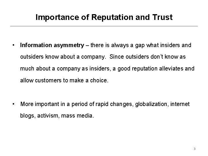 Importance of Reputation and Trust • Information asymmetry – there is always a gap