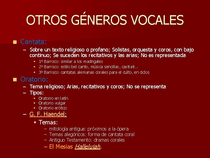 OTROS GÉNEROS VOCALES n Cantata: – Sobre un texto religioso o profano; Solistas, orquesta