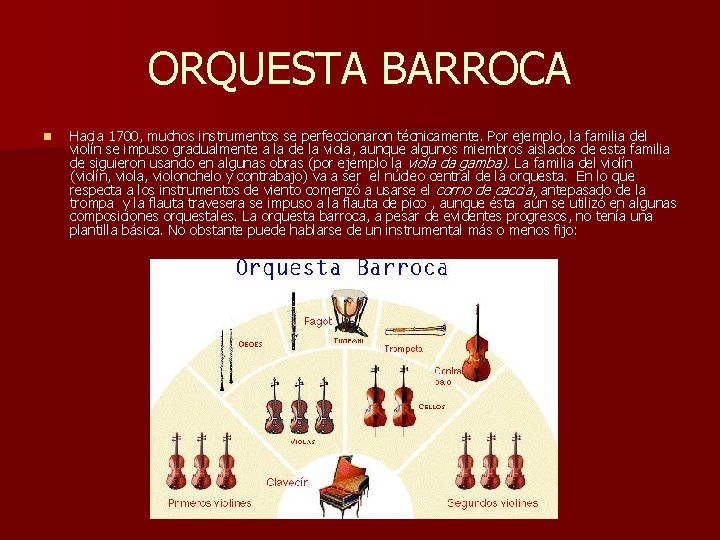 ORQUESTA BARROCA n Hacia 1700, muchos instrumentos se perfeccionaron técnicamente. Por ejemplo, la familia