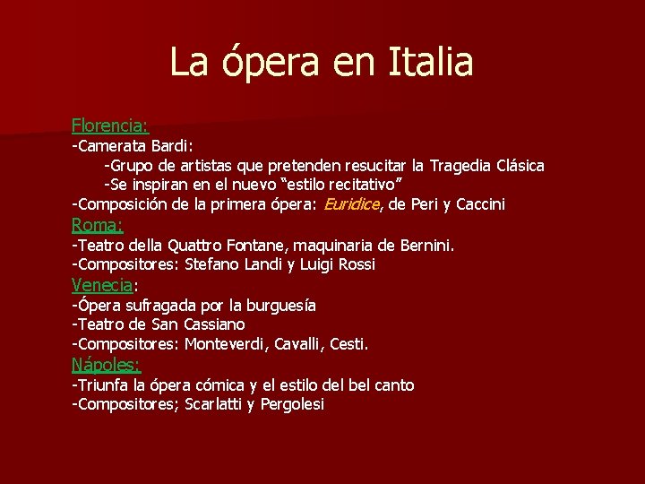 La ópera en Italia Florencia: -Camerata Bardi: -Grupo de artistas que pretenden resucitar la