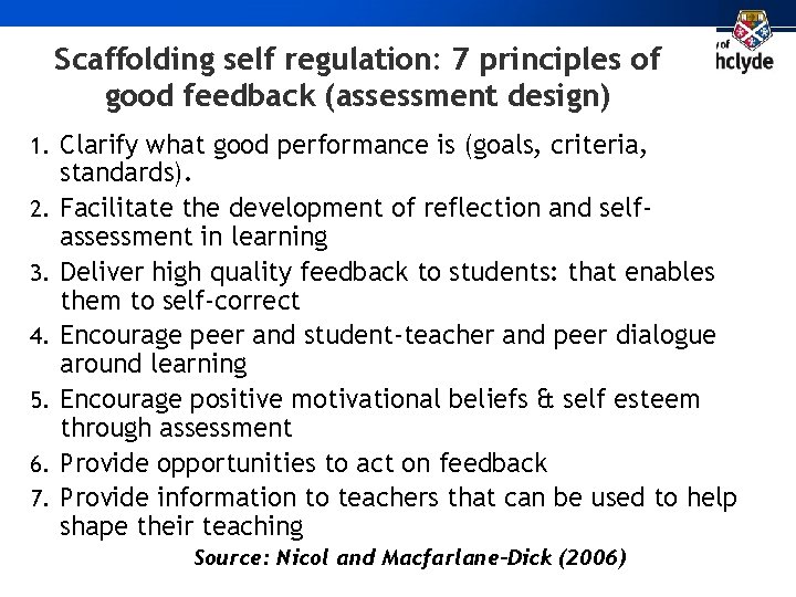 Scaffolding self regulation: 7 principles of good feedback (assessment design) 1. Clarify what good