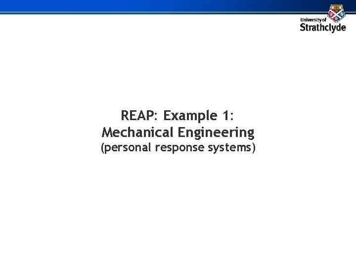 REAP: Example 1: Mechanical Engineering (personal response systems) 