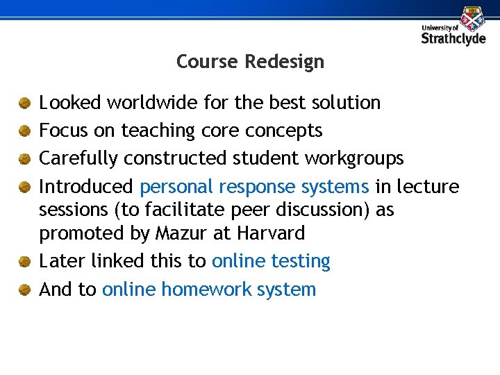 Course Redesign Looked worldwide for the best solution Focus on teaching core concepts Carefully