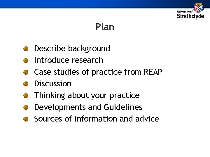 Plan Describe background Introduce research Case studies of practice from REAP Discussion Thinking about