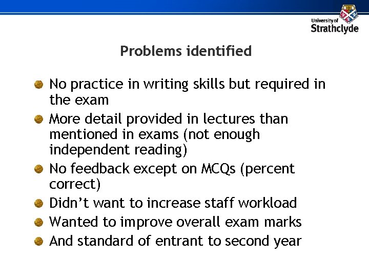 Problems identified No practice in writing skills but required in the exam More detail