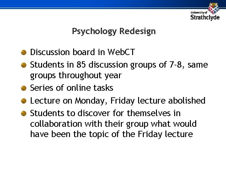 Psychology Redesign Discussion board in Web. CT Students in 85 discussion groups of 7