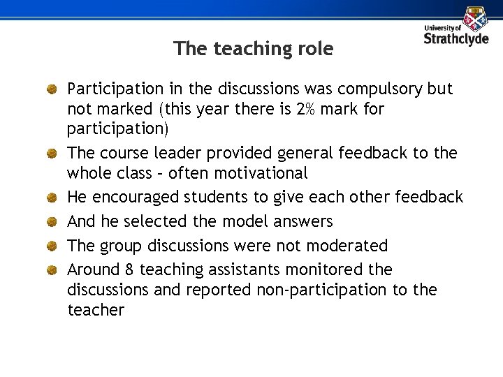 The teaching role Participation in the discussions was compulsory but not marked (this year