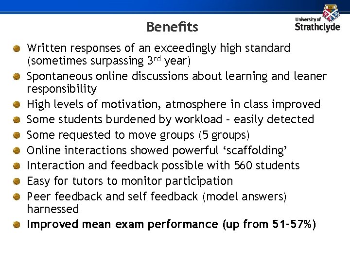 Benefits Written responses of an exceedingly high standard (sometimes surpassing 3 rd year) Spontaneous