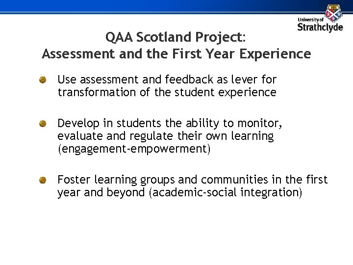QAA Scotland Project: Assessment and the First Year Experience Use assessment and feedback as
