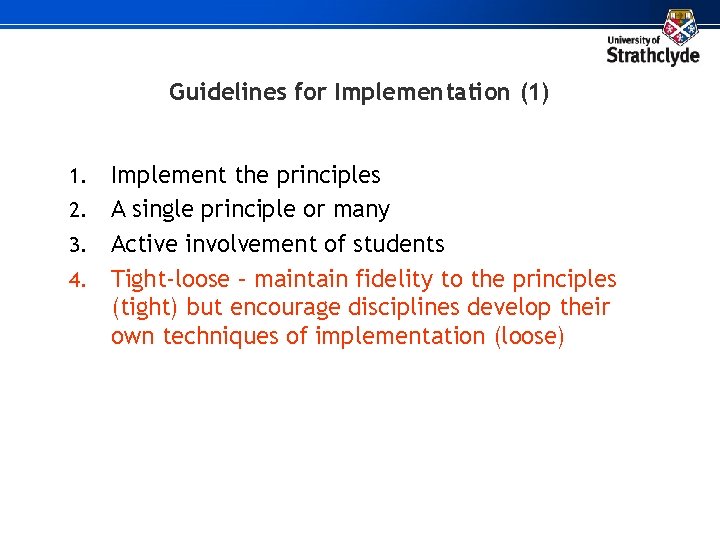 Guidelines for Implementation (1) Implement the principles 2. A single principle or many 3.