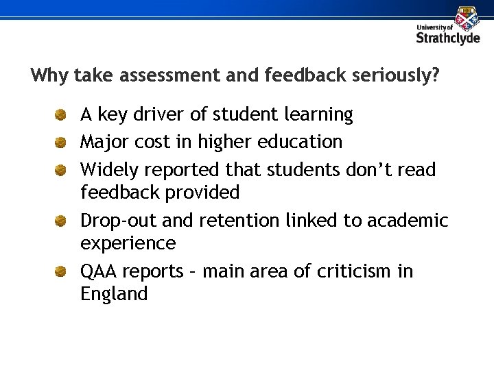 Why take assessment and feedback seriously? A key driver of student learning Major cost