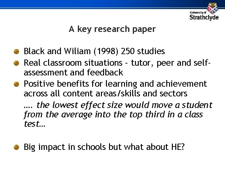 A key research paper Black and Wiliam (1998) 250 studies Real classroom situations –