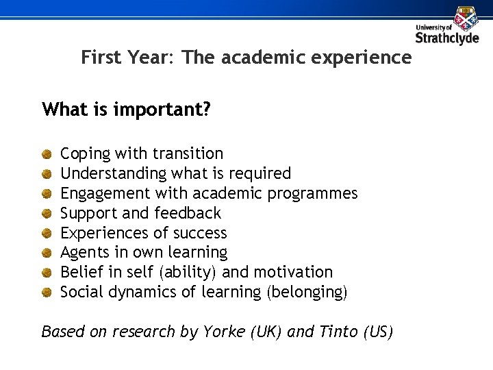 First Year: The academic experience What is important? Coping with transition Understanding what is