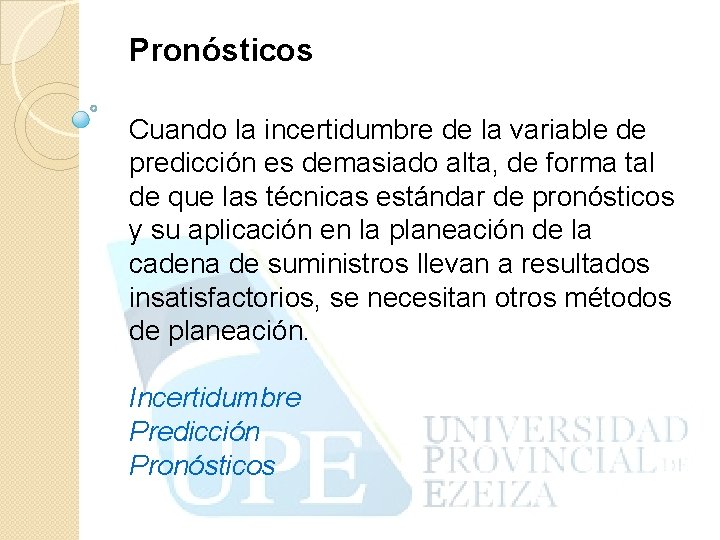 Pronósticos Cuando la incertidumbre de la variable de predicción es demasiado alta, de forma