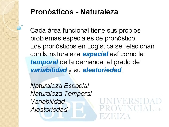 Pronósticos - Naturaleza Cada área funcional tiene sus propios problemas especiales de pronóstico. Los
